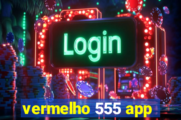 vermelho 555 app